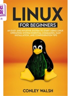 海外直订Linux for beginners: An Easy And Intuitive Systems To Start Using Linux Operatin Linux初学者:一