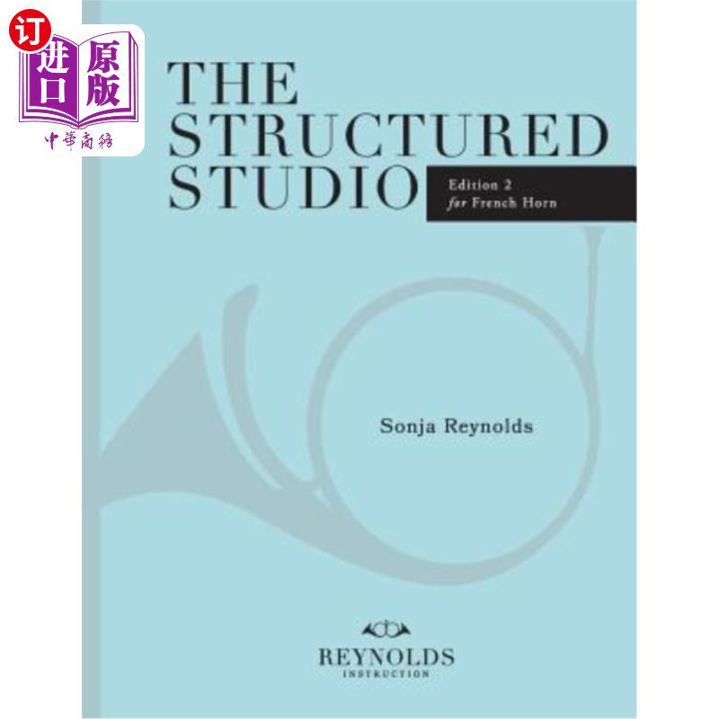 海外直订The Structured Studio: French Horn: A structured guide to teaching private lesso 结构化工作室：法式号角：私