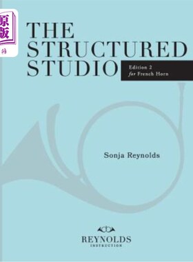 海外直订The Structured Studio: French Horn: A structured guide to teaching private lesso 结构化工作室：法式号角：私