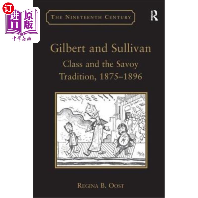 海外直订Gilbert and Sullivan: Class and the Savoy Tradition, 1875-1896 吉尔伯特和沙利文:阶级和萨伏伊传统，1875-1896