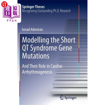 海外直订Modelling the Short Qt Syndrome Gene Mutations: And Their Role in Cardiac Arrhyt 短Qt综合征基因突变模型的建