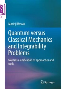 海外直订Quantum Versus Classical Mechanics and Integrability Problems: Towards a Unifica 量子力学与经典力学与可积性