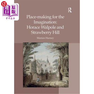 海外直订Place-Making for the Imagination: Horace Walpole and Strawberry Hill 想象力的场所营造:霍勒斯·沃波尔和草莓山