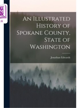 海外直订An Illustrated History of Spokane County, State of Washington 华盛顿州斯波坎县历史画报