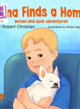 海外直订Nina Finds a Home: A Children's Book for Pet Lovers that Builds Confidence and E 妮娜找到了一个家：一本为宠