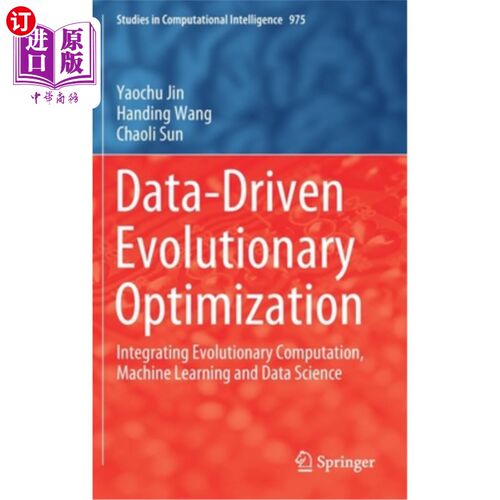 海外直订Data-Driven Evolutionary Optimization: Integrating Evolutionary Computation, Mac 数据驱动的进化优化：集成进