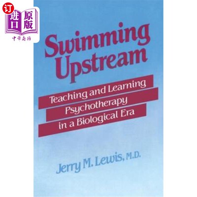 海外直订医药图书Swimming Upstream: Teaching and Learning Psychotherapy in a Biological Era 逆流而上：生物学时代的心