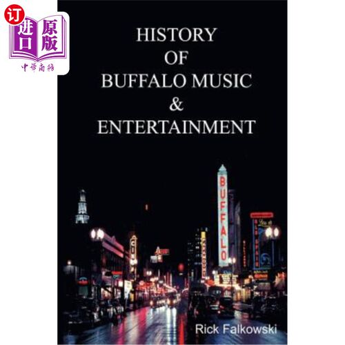 海外直订History of Buffalo Music & Entertainment: A Nostalgic Journey into Buffalo New Y 布法罗音乐和娱乐的历史:怀
