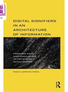 海外直订Digital Signifiers in an Architecture of Informa... 信息架构中的数字能指