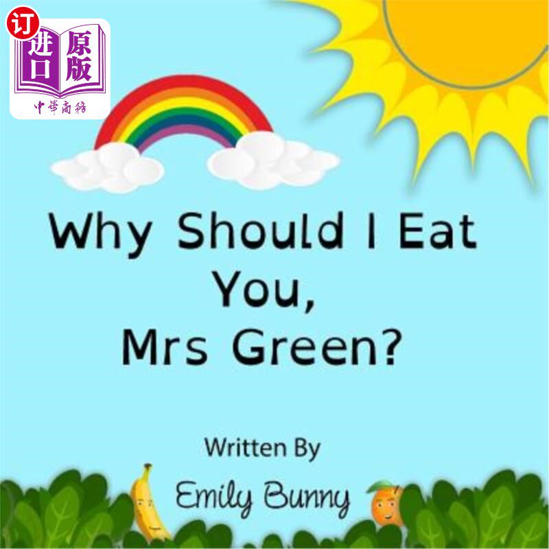 海外直订Why Should I Eat You, Mrs Green?: The Delightful Nutrition Book for Kids 我为什么要吃你，格林夫人？：儿童营