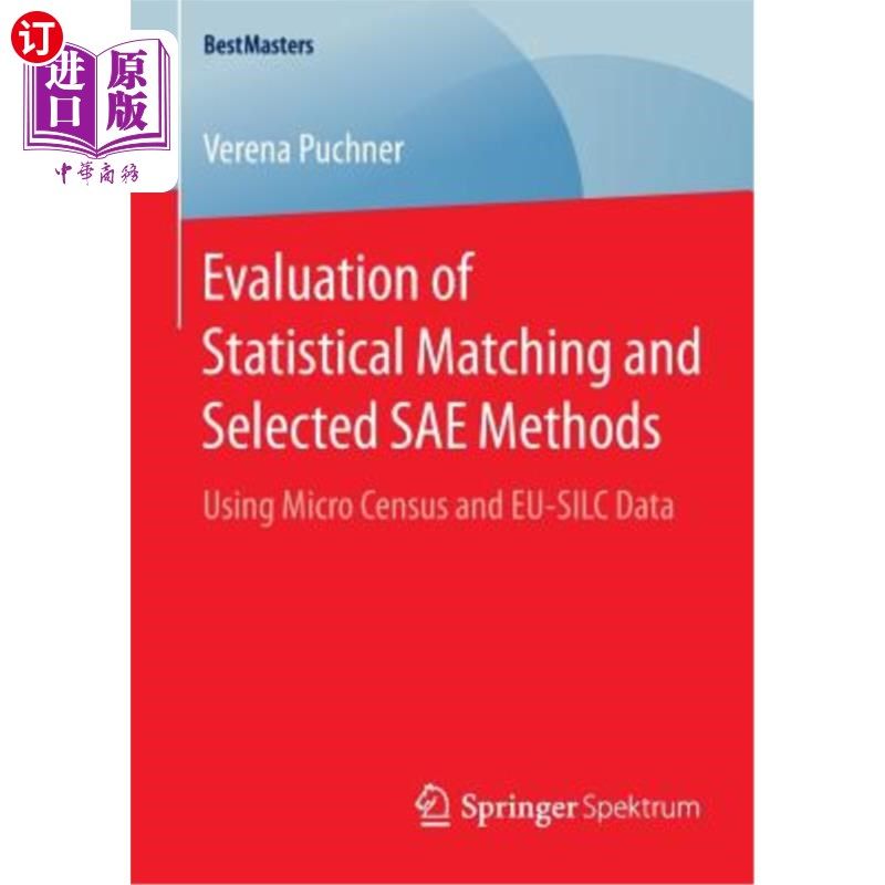 海外直订Evaluation of Statistical Matching and Selected Sae Methods: Using Micro Census  统计匹配和选定Sae方法的评
