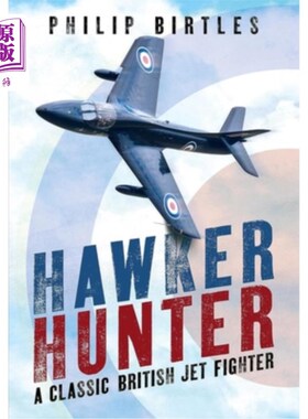 海外直订Hawker Hunter: A Classic British Jet Fighter 霍克猎人：一架经典的英国喷气式战斗机
