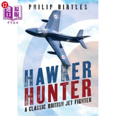 海外直订Hawker Hunter: A Classic British Jet Fighter 霍克猎人：一架经典的英国喷气式战斗机