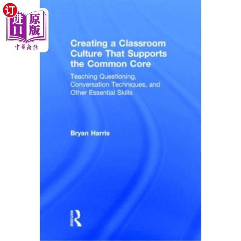 海外直订Creating a Classroom Culture That Supports the Common Core: Teaching Questioning 创造支持共同核心的课堂文化