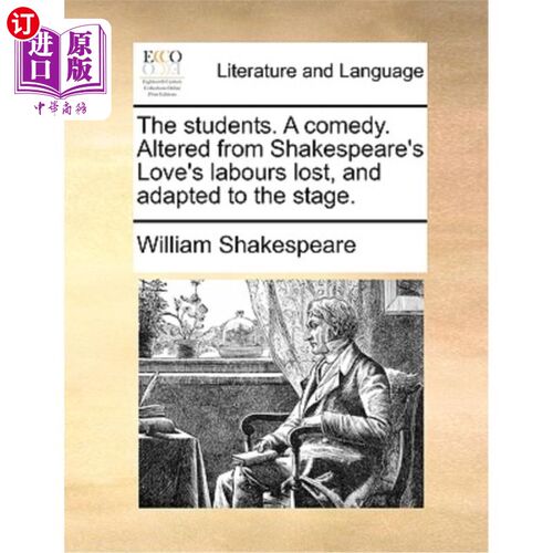 海外直订The Students. a Comedy. Altered from Shakespeare's Love's Labours Lost, and Adap 学生。一个喜剧。改编自莎士