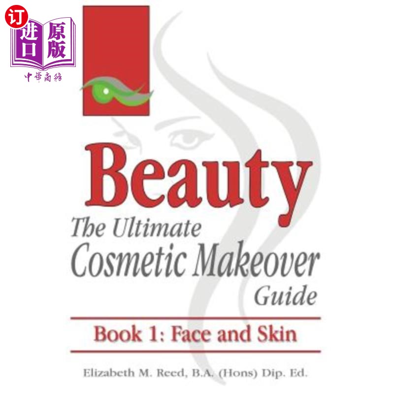 海外直订医药图书Beauty: The Ultimate Cosmetic Makeover Guide. Book 1: Face and Skin 美丽:终极化妆指南。书一:脸和皮