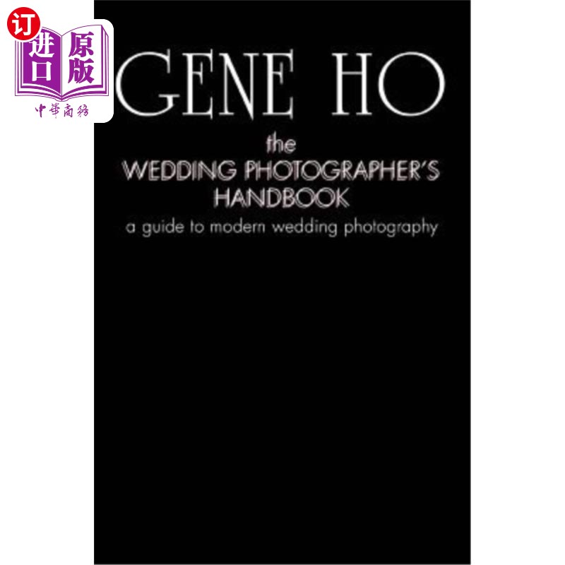 海外直订The Wedding Photographer's Handbook: A Guide to Modern Wedding Photography 婚礼摄影师手册：现代婚礼摄影指南