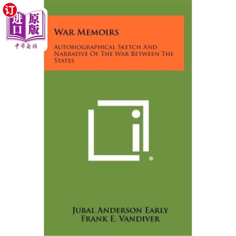 海外直订War Memoirs: Autobiographical Sketch and Narrative of the War Between the States 《战争回忆录:州际战争的自