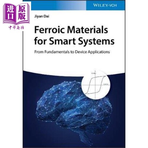 现货 适合智能系统的铁性材料 从基础到设备应用 Ferroic Materials For Smart Systems 英文原版 Jiyan Dai �