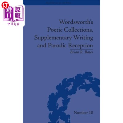 海外直订Wordsworth's Poetic Collections, Supplementary Writing and Parodic Reception 华兹华斯的诗集、补充写作与戏仿接受