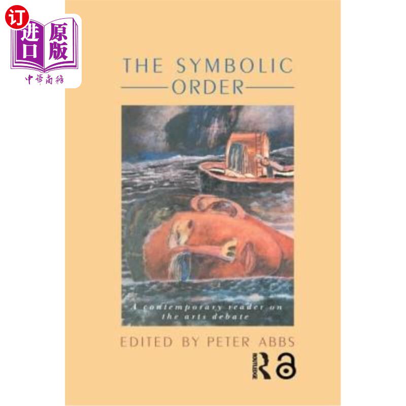 海外直订The Symbolic Order: A Contemporary Reader On The Arts Debate 象征秩序：艺术辩论的当代读者