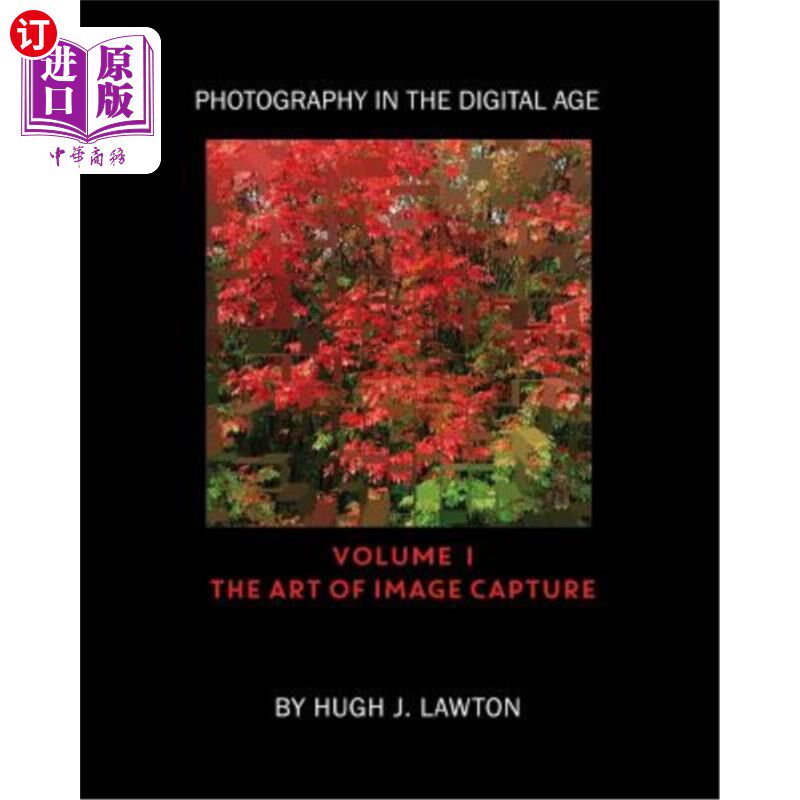 海外直订Photography In The Digital Age: Volume I - The Art of Image Capture 数码时代的摄影:第一卷-图像捕捉的艺术