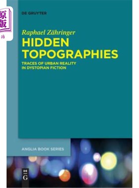 海外直订Hidden Topographies: Traces of Urban Reality in Dystopian Fiction 隐藏的地形：反乌托邦小说中的城市现实痕迹