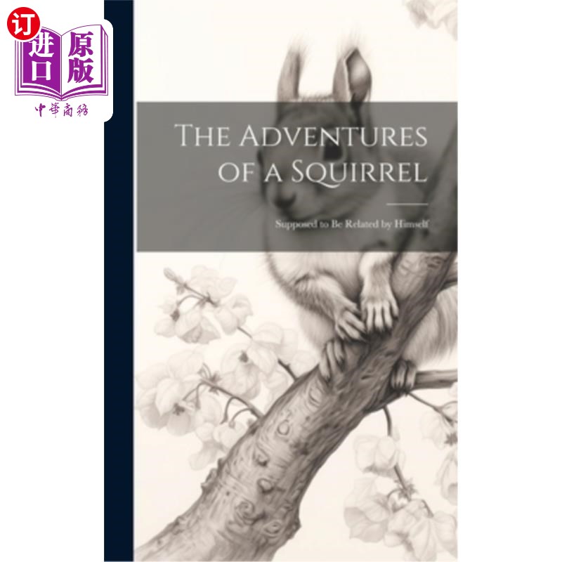 海外直订The Adventures of a Squirrel: Supposed to be Related by Himself 松鼠的冒险:应该是他自己讲的