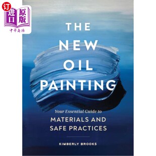 海外直订The New Oil Painting: Your Essential Guide to Materials and Safe Practices 新油画:材料和安全操作的基本指南