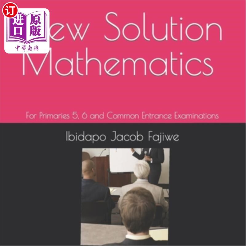 海外直订New Solution Mathematics: For Primaries 5, 6 and Common Entrance Examinations 新解数学:小学五、六和普通入学