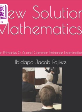 海外直订New Solution Mathematics: For Primaries 5, 6 and Common Entrance Examinations 新解数学:小学五、六和普通入学