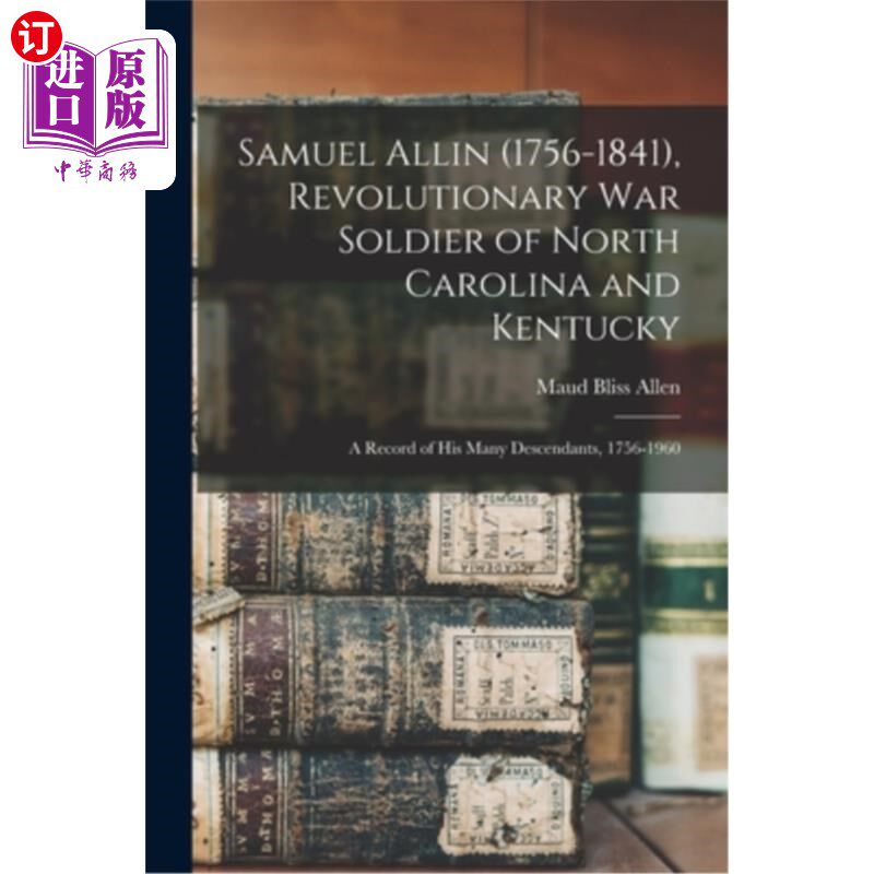 海外直订Samuel Allin (1756-1841), Revolutionary War Soldier of North Carolina and Kentuc 塞缪尔·阿林(175