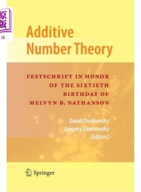 海外直订Additive Number Theory: Festschrift in Honor of the Sixtieth Birthday of Melvyn  加法数论：庆祝梅尔文B.内森