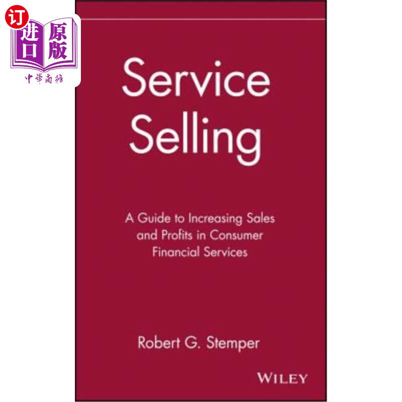 海外直订Service Selling: A Guide to Increasing Sales and Profits in Consumer Financial S 服务销售:提高消费金融服务