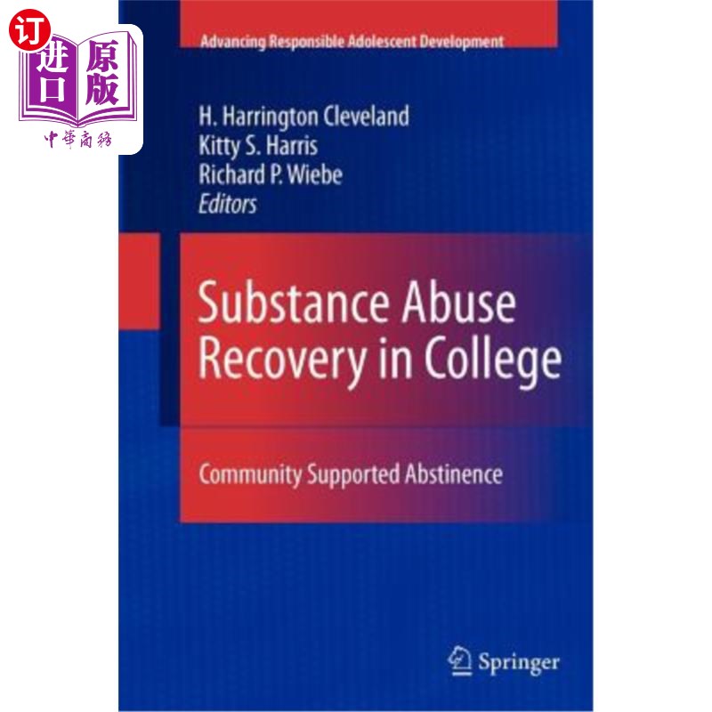 海外直订Substance Abuse Recovery in College: Community Supported Abstinence 大学药物滥用康复:社区支持戒断