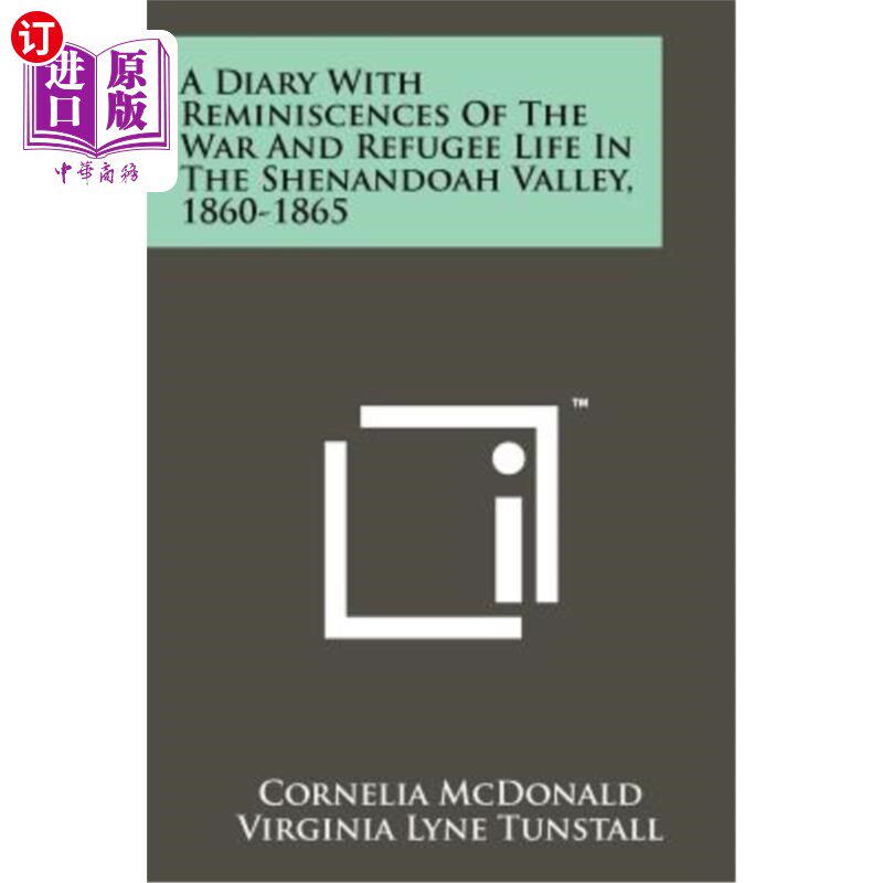 海外直订A Diary with Reminiscences of the War and Refugee Life in the Shenandoah Valley, 一本日记，记录了雪兰多厄山