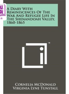 海外直订A Diary with Reminiscences of the War and Refugee Life in the Shenandoah Valley, 一本日记，记录了雪兰多厄山
