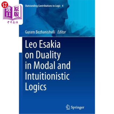 海外直订Leo Esakia on Duality in Modal and Intuitionistic Logics 论模态逻辑与直觉逻辑的二元性