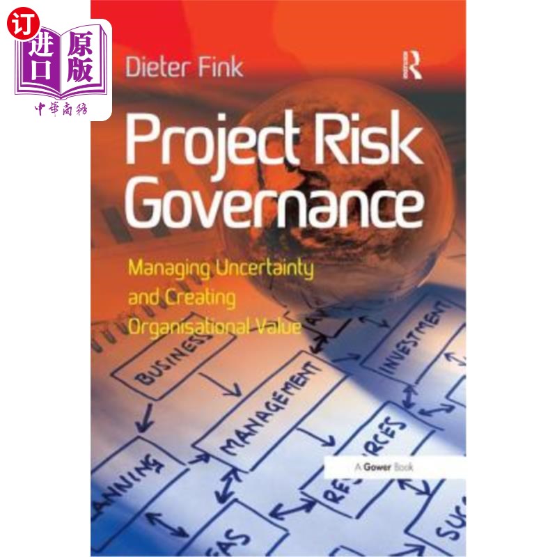 海外直订Project Risk Governance: Managing Uncertainty and Creating Organisational Value 项目风险治理:管理不确定性和