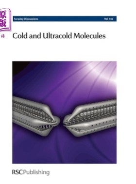 海外直订Cold and Ultracold Molecules: Faraday Discussions No 142 冷分子和超冷分子:法拉第讨论第142期