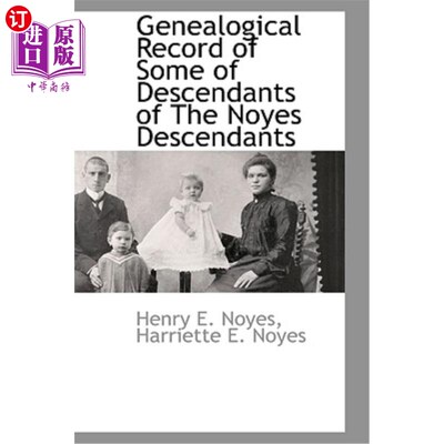 海外直订Genealogical Record of Some of Descendants of the Noyes Descendants 诺伊斯后裔的一些后裔的族谱记录