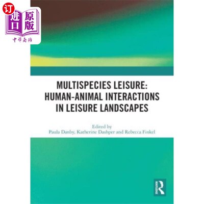 海外直订Multispecies Leisure: Human-Animal Interactions ... 多物种休闲:休闲景观中人与动物的互动