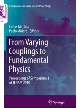 海外直订From Varying Couplings to Fundamental Physics: Proceedings of Symposium 1 of Jen 从变化耦合到基础物理:2010
