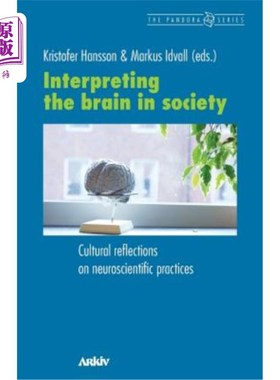海外直订Interpreting the Brain in Society: Cultural Reflections on Neuroscientific Pract 解读社会中的大脑:神经科学