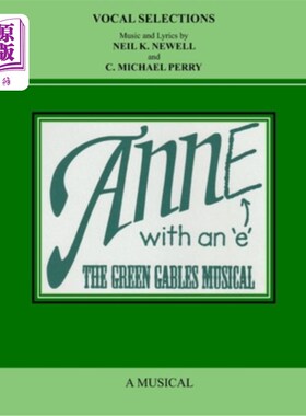 海外直订ANNE with an E: The Green Gables Musical - Vocal Selections Music Book 安妮与E:绿色山墙音乐-声乐选集音乐书