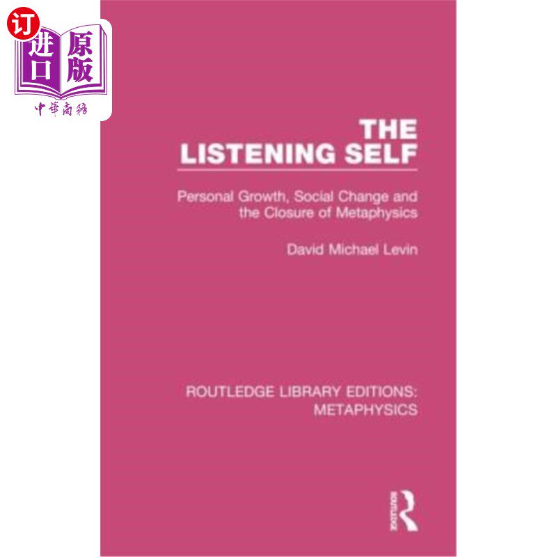 海外直订The Listening Self: Personal Growth, Social Change and the Closure of Metaphysic 倾听自我:个人成长、社会变