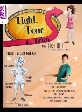 海外直订医药图书Tight, Tone, and Trim: How to get rid of Cankles, Bat Wings, Thunder Thighs, and 紧，调，修剪:如何