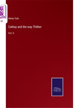 海外直订Cathay and the way Thither: Vol. II Cathay和方式there: Vol. II