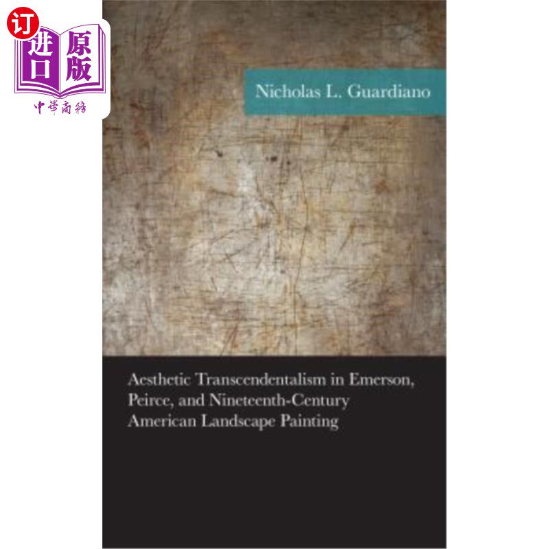 海外直订Aesthetic Transcendentalism in Emerson, Peirce, and Nineteenth-Century American  爱默生、皮尔斯和十九世纪美