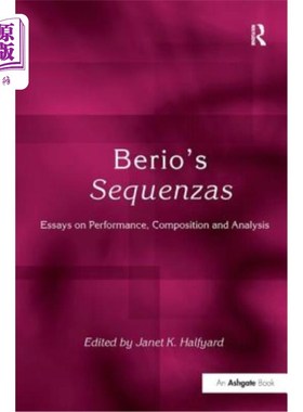 海外直订Berio's Sequenzas: Essays on Performance, Composition and Analysis 贝里奥的序贯:演奏、作曲和分析论文集